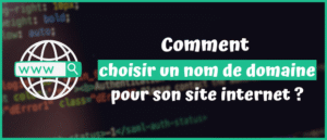 Lire la suite à propos de l’article Comment choisir un nom de domaine pour son site internet ?